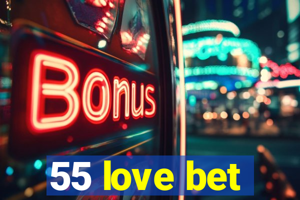 55 love bet